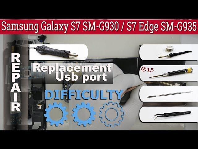 How to replace   USB port  Samsung Galaxy S7 Edge SM-G935 \ Samsung Galaxy S7 SM-G930