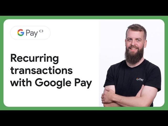 How to implement recurring transactions with Google Pay