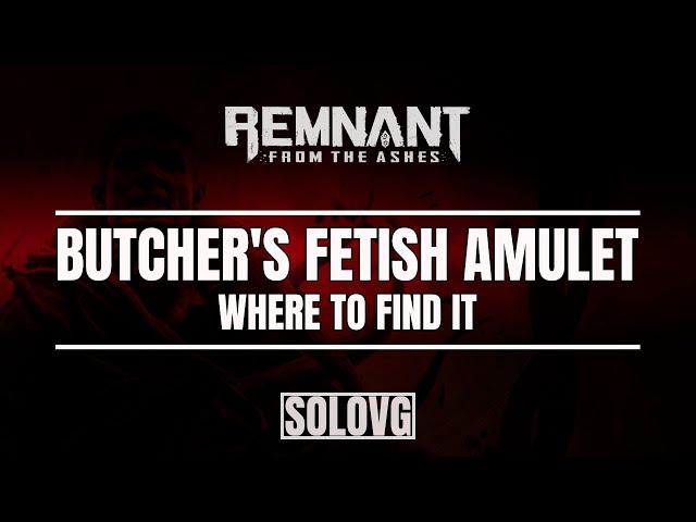 REMNANT: FROM THE ASHES - Butcher's Fetish Amulet Location (The Fetid Glade)