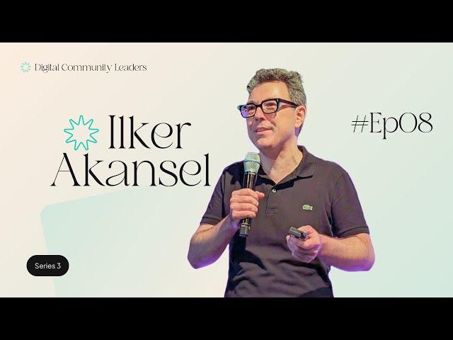 Ilker Akansel - TalentLed Co-Founder & Community Strategist | Digital Community Leaders Podcast