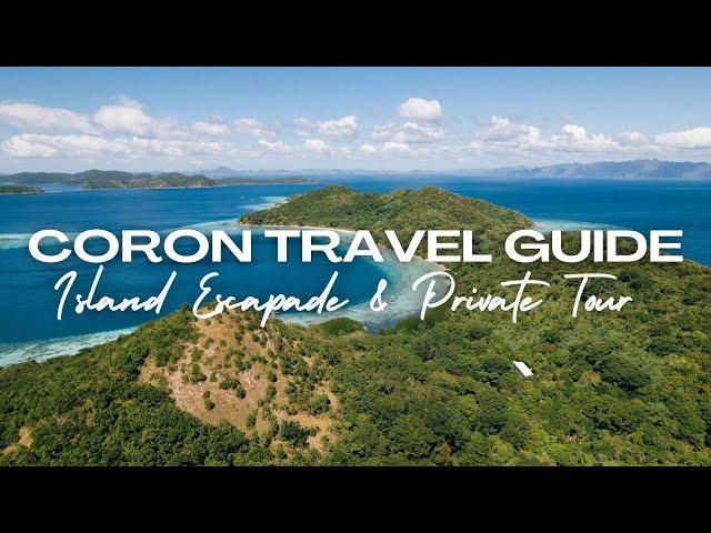 CORON, PALAWAN ULTIMATE TRAVEL GUIDE 2024 (Island Escapade & Private Tour)