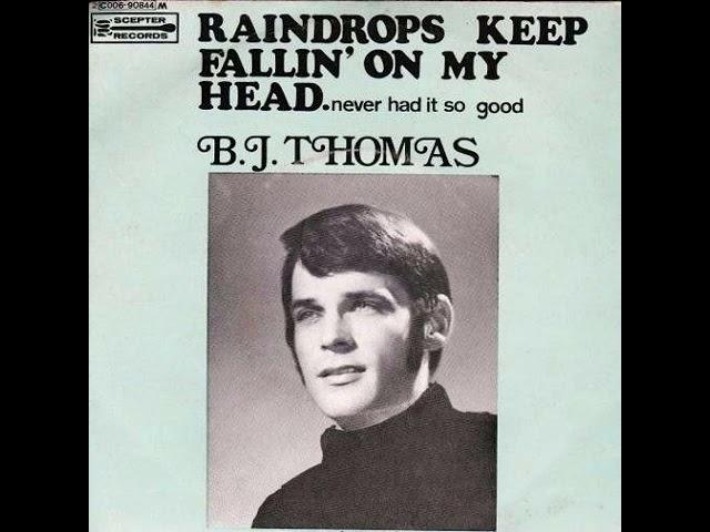 Raindrops keep falling on my head - B J Thomas