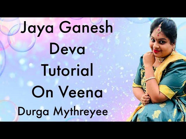Jaya  ganesh deva Tutorial  on veena | Durga Mythreyee