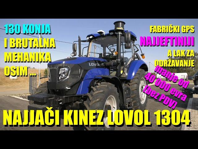 LOVOL 1304 - NAJJAČI KINEZ NA TRŽIŠTU - PROST I BRUTALAN a opet MODERAN - šta daje NAJJEFTNIJI !!?