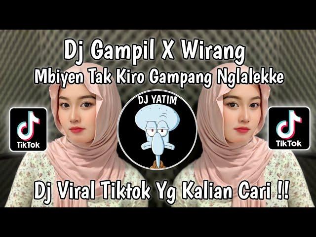 DJ GAMPIL X WIRANG | MBIYEN TAK KIRO GAMPANG NGLALEKKE SLIRAMU GUYON WATON MENGKANE VIRAL TIKTOK  !!