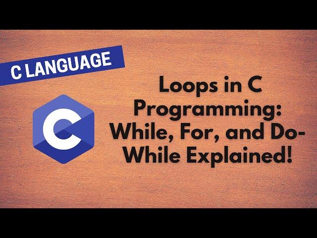 14. Mastering Loops in C Programming: While, For, and Do-While Explained!