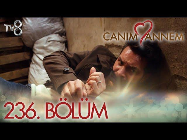 Canım Annem 236. Bölüm "ACIYORUM SANA..."