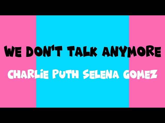 Lyrics ( Charlie Puth Selena Gomez We Don't Talk Anymore )