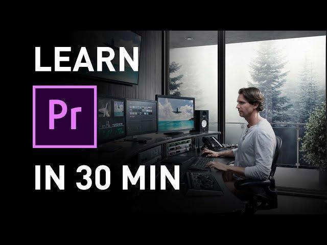 Learn Premiere Pro in 30 Minutes