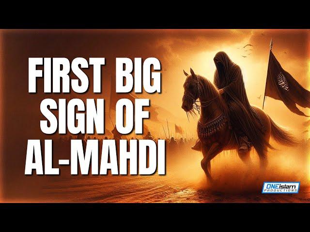 THE FIRST BIG SIGN OF AL-MAHDI