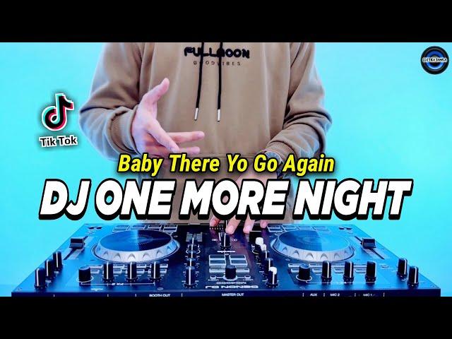 DJ ONE MORE NIGHT TIKTOK - BUT BABY THERE YOU AGAIN REMIX FULL BASS VIRAL TIKTOK TERBARU 2023