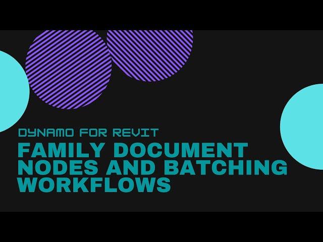 Dynamo for Revit - Family Document Nodes and Batching Workflows