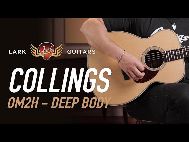 Collings OM2H Deep Body | Demo at Lark Guitars