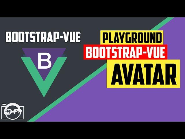 Playground with avatar in bootstrap-vue  for vuejs - bootstrap-vue tutorial