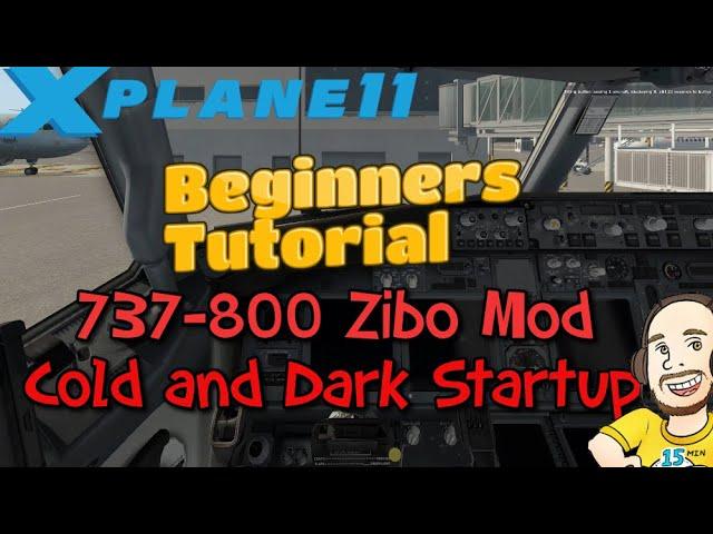 X-Plane 11 - A Beginners Guide by A Beginner | Episode 3 | 737-800 Zibo Mod Cold and Dark Startup
