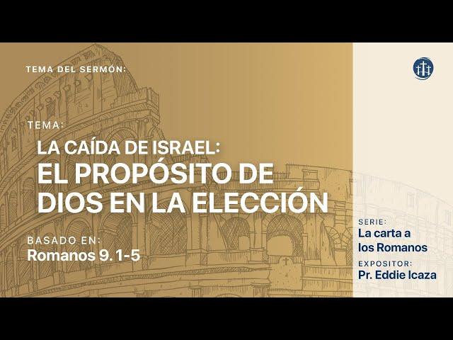 La Caída de Israel: El propósito de Dios en la Elección | Pr. Eddie Icaza | #IBPG #Romanos