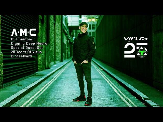 A.M.C ft. Phantom (Digging Deep Neuro Special Guest Set) - 25 Years Of Virus @ Steelyard