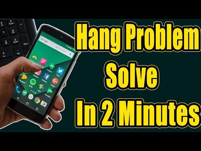 Android Mobile Hanging Problem Solve In 2 Minutes - Hang Problem Solution