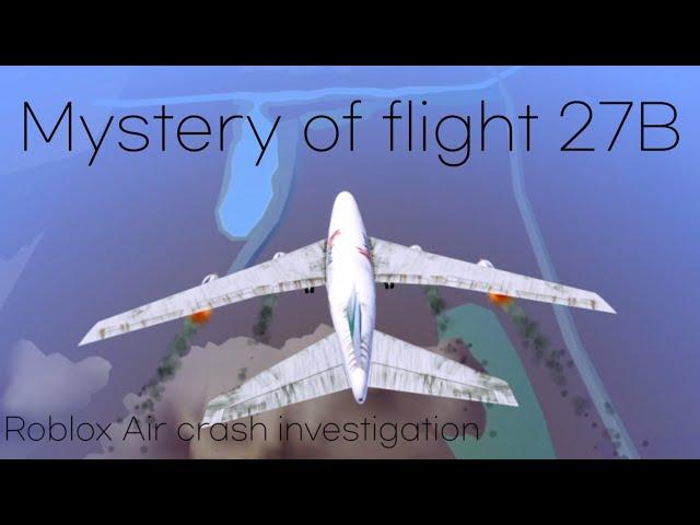 Mystery of flight 27B || Roblox Air Crash Investigation