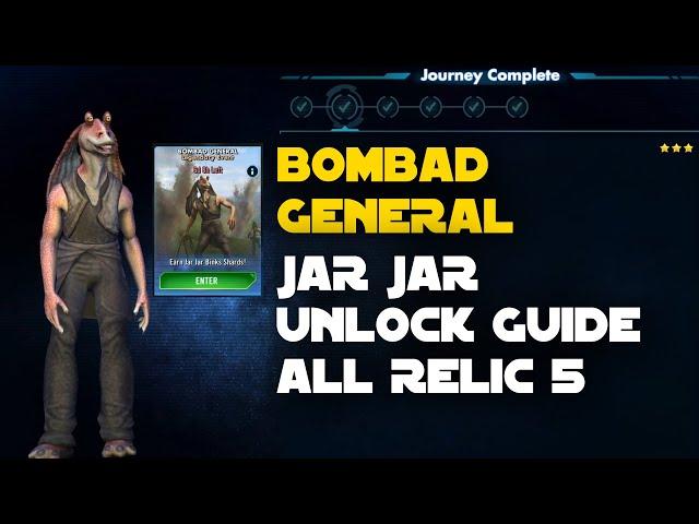 Jar Jar Relic 5 Unlock Guide - Bombad General Tier 1 2 3 4 5 - Legendary Event | SWGOH