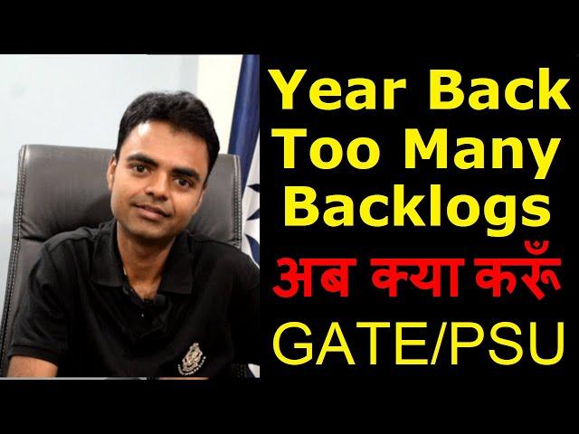 Year Back/too many Backlogs in Engineering- Am I Eligible for GATE/PSU, What to Do for Better Future