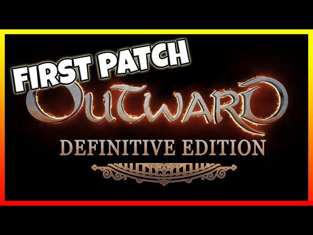 FIRST OUTWARD PATCH For Definitive Edition (All Fixes Explained)