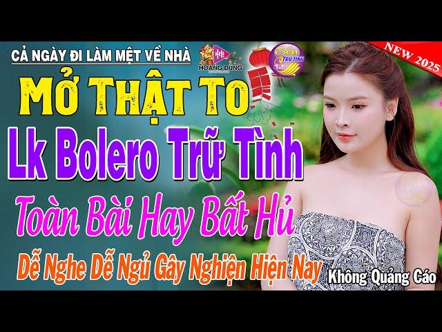 LK Nhạc Trữ Tình Bolero KHÔNG QUẢNG CÁO Cả Xóm Phê - TUYỆT PHẨM Bolero Sến Xưa Ngọt Ngào Hay Mê Mẩn