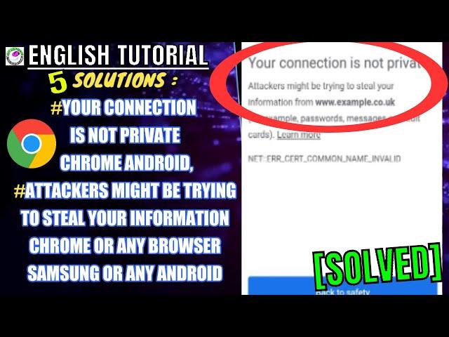 Your Connection Is Not Private || Attackers Might Be Trying To Steal Your Information Android [Fix]