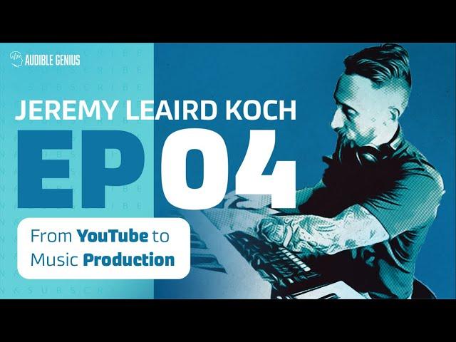 From YouTube to Music Production  A Conversation with Jeremy Leaird Koch