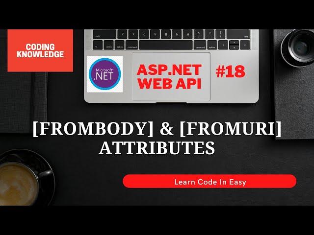 FromBody And FromUri Attributes In ASP.NET Web API | API Testing Using Swagger | Coding Knowledge