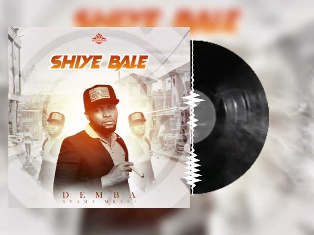 Demba Nyama mkali - Shiye bale(official audio)