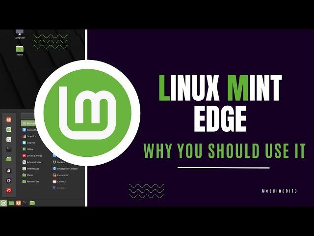 Linux Mint Edge & Why You Should Use it!