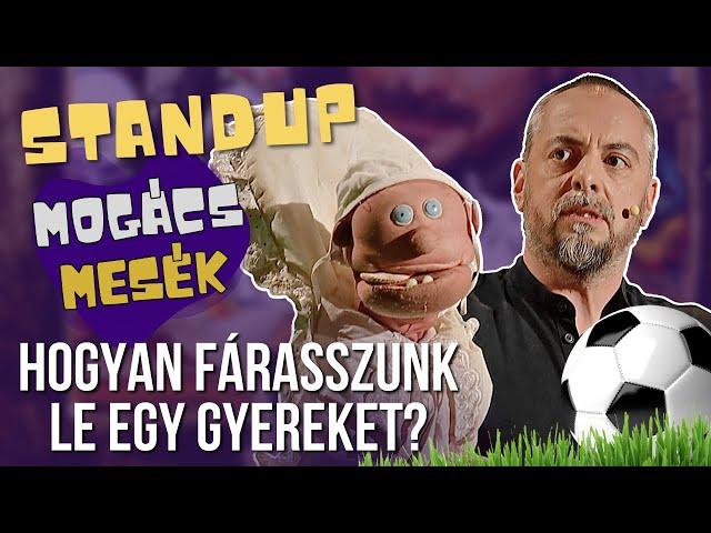 Hogyan fárasszunk le egy gyereket! | Standup | Mogács Mesék