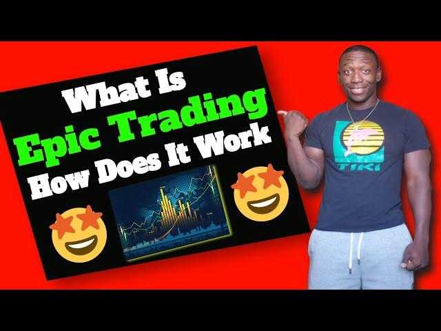 Epic Trading Review - What Is It & How Does It Work?