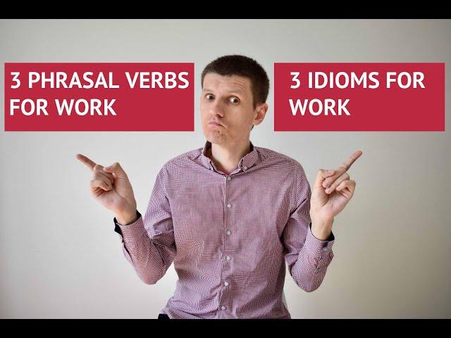 3 English Phrasal verbs and 3 English idioms for work