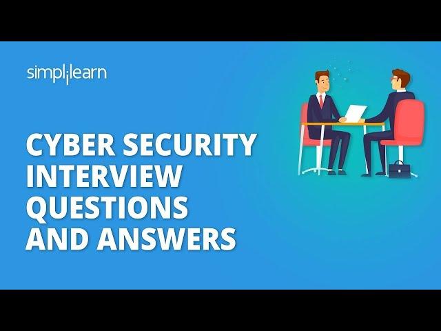 Cyber Security Interview Questions And Answers | Network Security Interview Preparation |Simplilearn