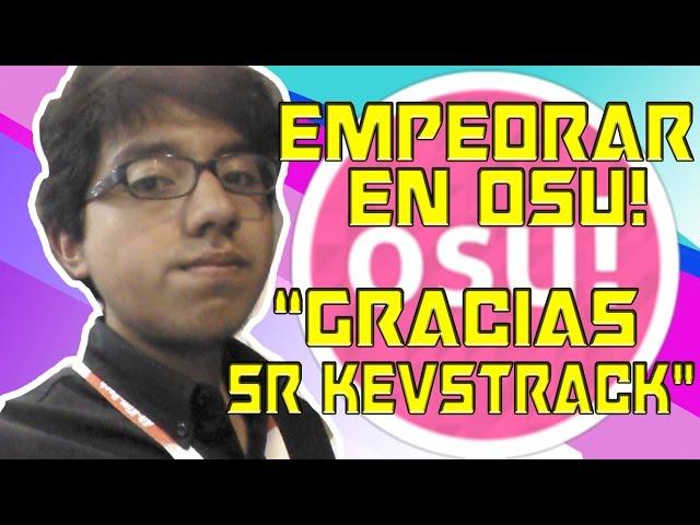 GRACIAS KEVSTRACK POR CAMBIAR MI VIDA | osu!