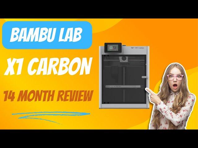 Bambu Lab X1 Carbon 14 Month Review