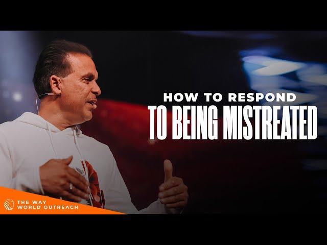 The Best Way To Respond To Being Mistreated