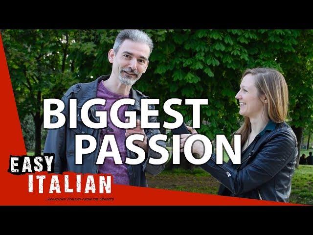 What's your biggest passion in life? | Easy Italian 17