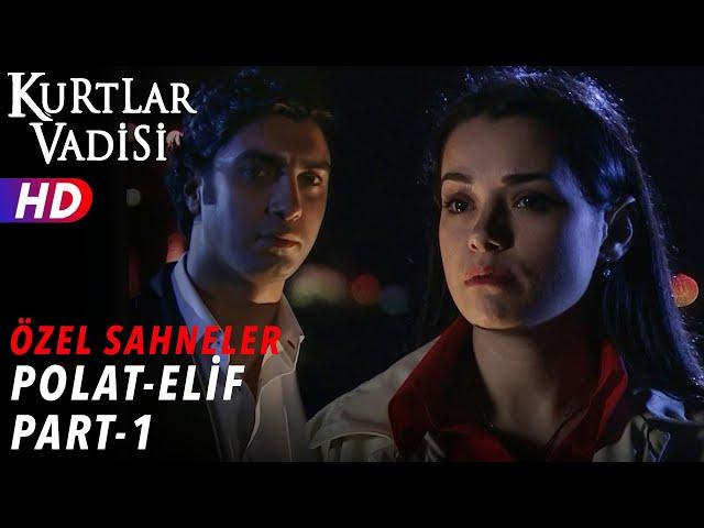 Polat Alemdar ve Elif Sahneleri (Part 1) - Kurtlar Vadisi | Özel Sahneler