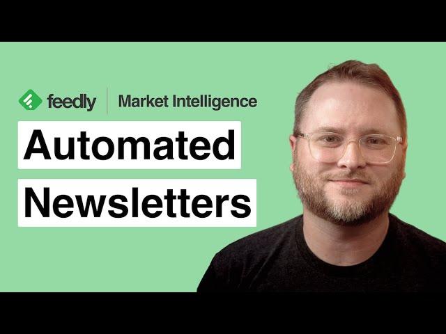 Share market insights easily with Feedly Automated Newsletters - Market Intelligence