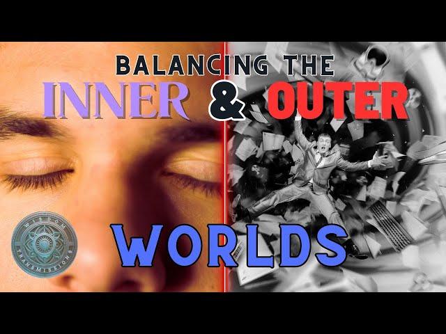 Balancing the Inner and Outer Worlds (Cause and Effect)