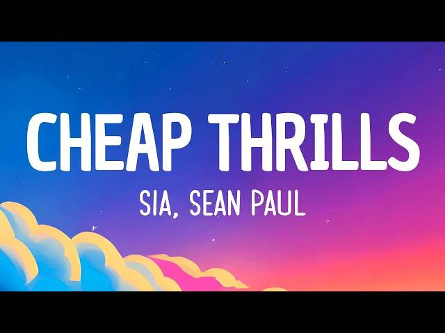 Sia - Cheap Thrills (ft. Sean Paul) (Lyrics) | Up with it girl Rock with it girl