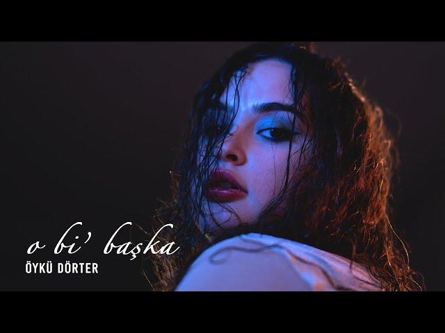 öykü dörter - o bi' başka (lyric video)