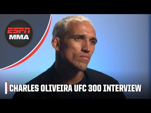 Charles Oliveira describes his mindset heading into UFC 300 vs. Arman Tsarukyan | ESPN MMA