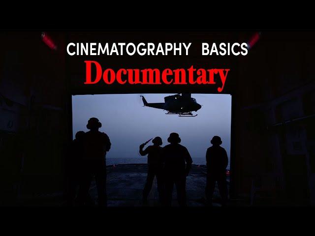 The Basics Of Documentary Cinematography