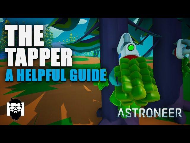 Astroneer - The Tapper - A Helpful Guide | OneLastMidnight