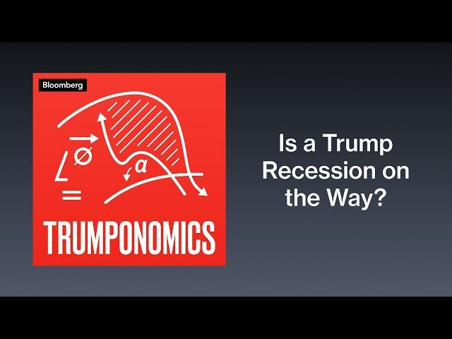 Is a Trump Recession on the Way? | Trumponomics