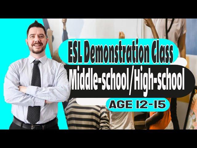 ESL Demonstration Class: Middle-school/High-school Age 12-15 [ESL: Demo class]